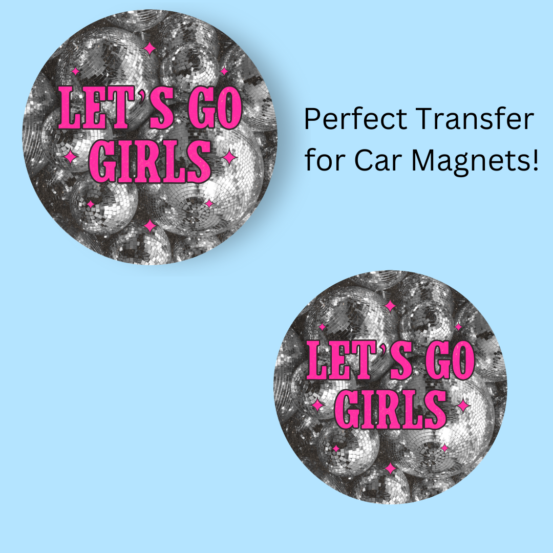 Let's Go Girls 4.5" UV DTF (perfect for car magnets)