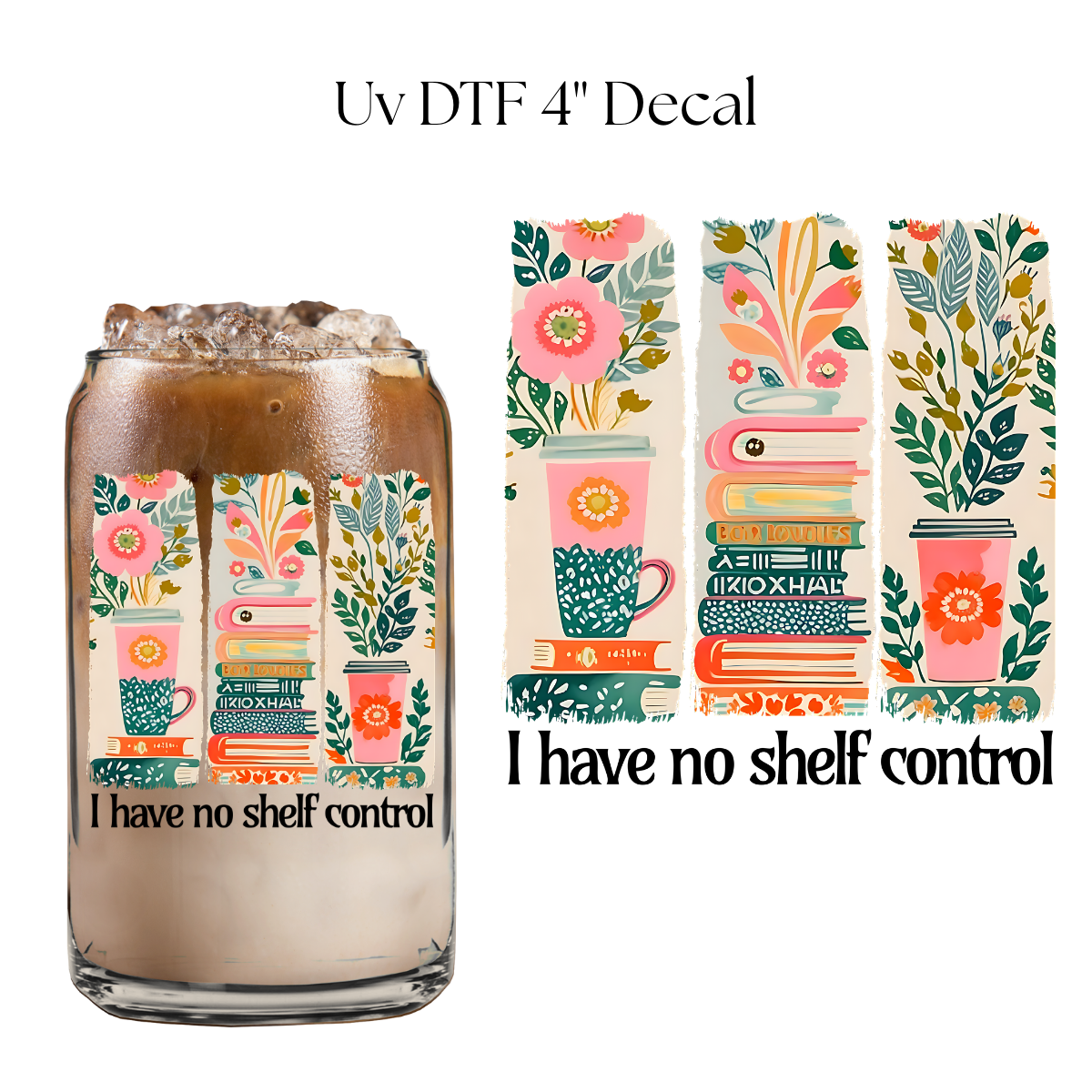I Have no Shelf Control 4” UV DTF Decal