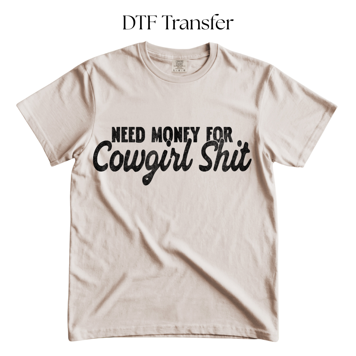 Need Money For Cowgirl Shit Single Color DTF Transfer