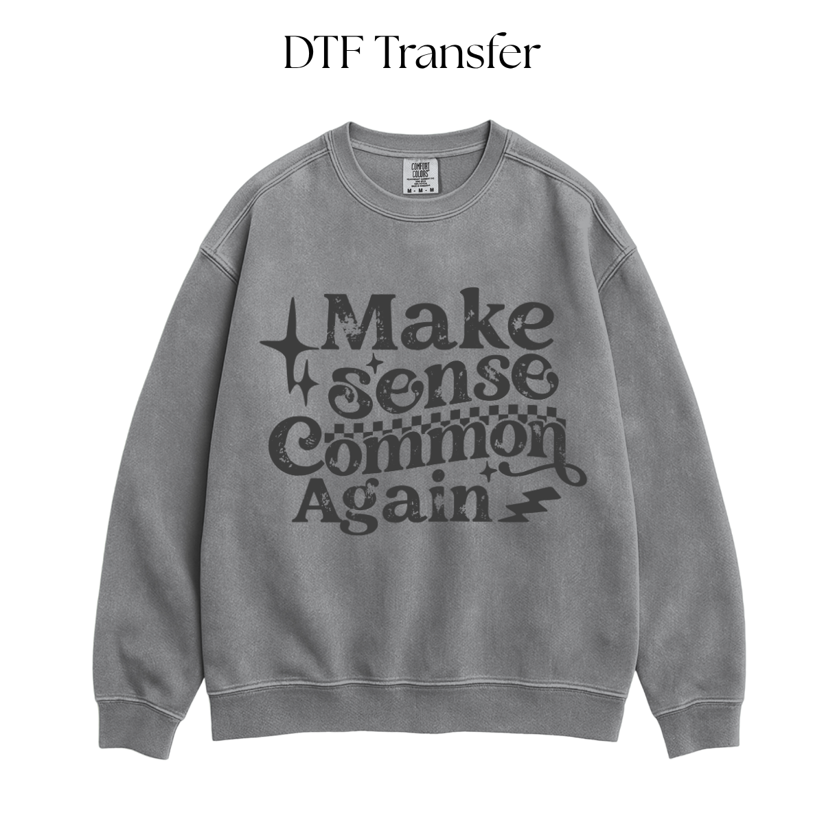 Make Sense Common Again Single Color DTF Transfer
