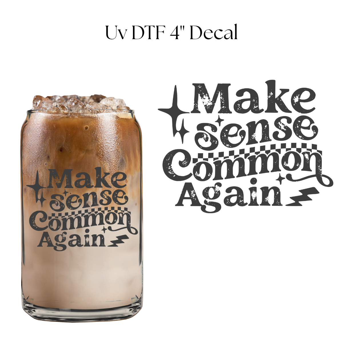 Make Sense Common Again 4” UV DTF Decal