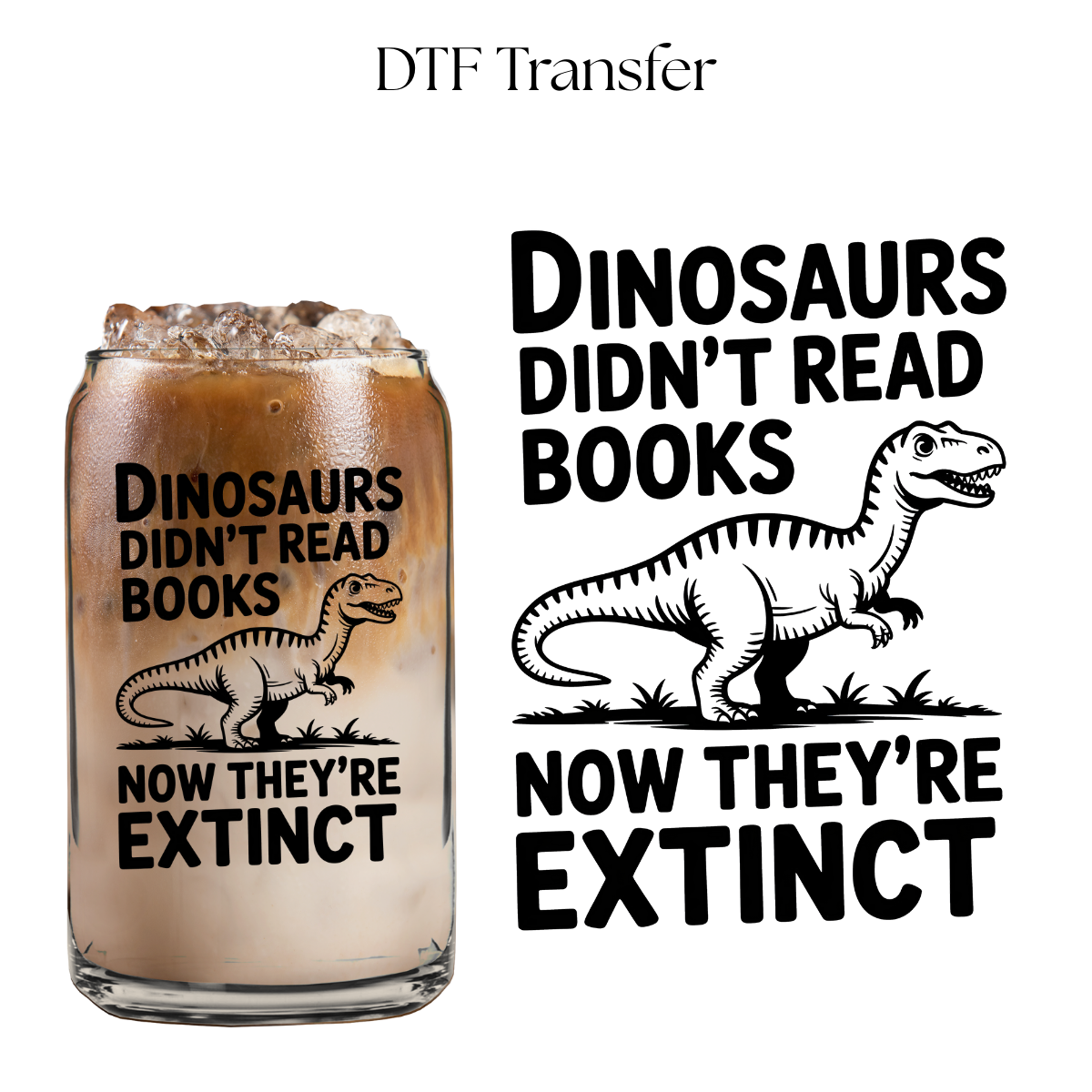 Dinosaurs Didnt Read Books 4” UV DTF Decal