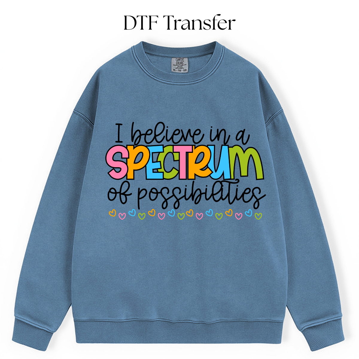 I Believe in a Spectrum of Possibilities DTF Transfer