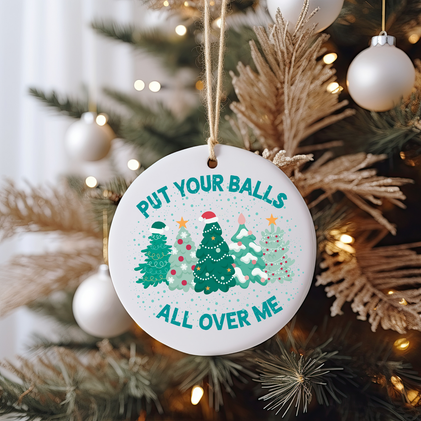 Put Your Balls All Over Me Ornament Size UV DTF
