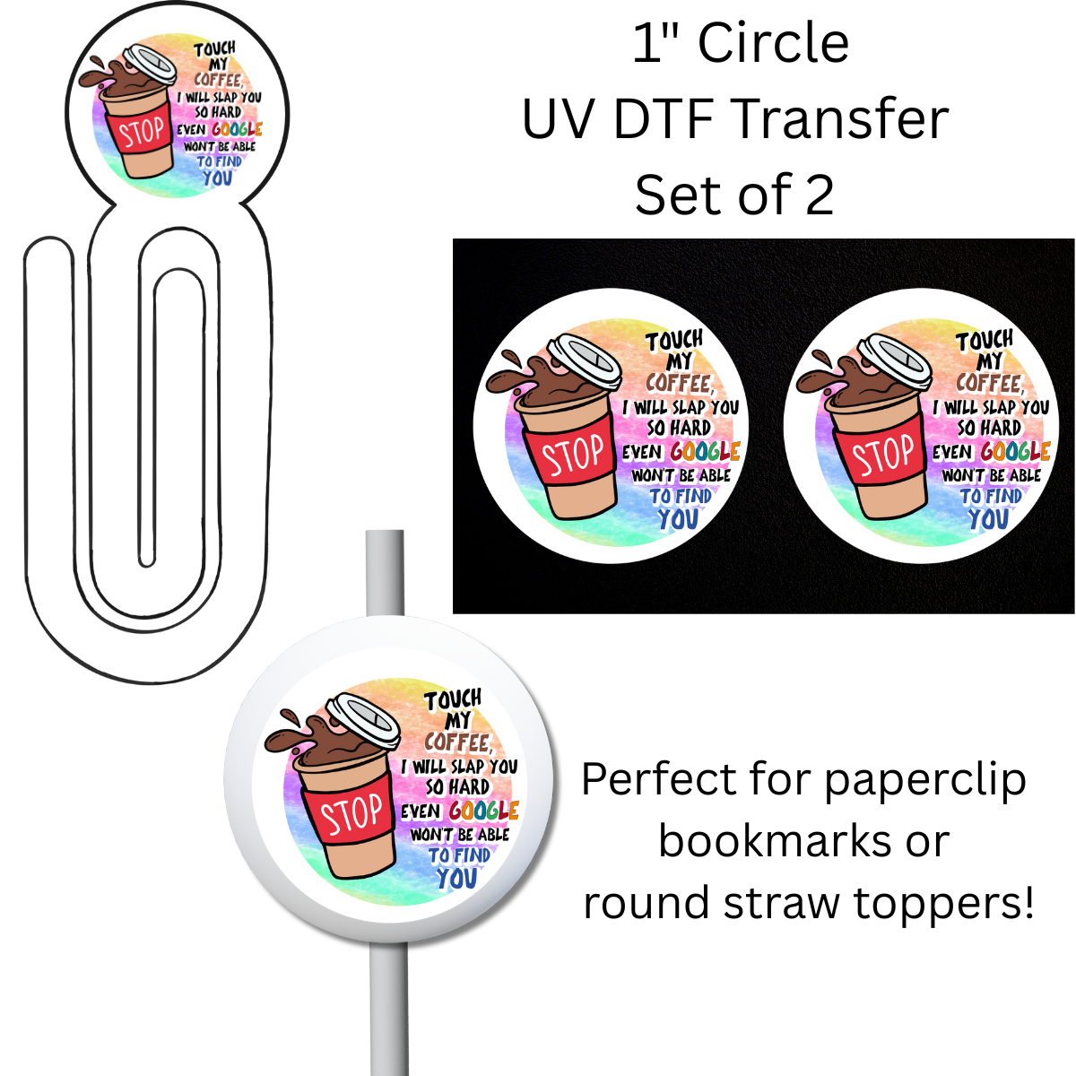 Touch My Coffee 1” UV DTF Transfer For Paperclip Bookmark or Straw Topper SET OF 2