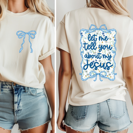 Let Me Tell You About My Jesus Blue Bow SET Includes Pocket Print Dtf Transfer
