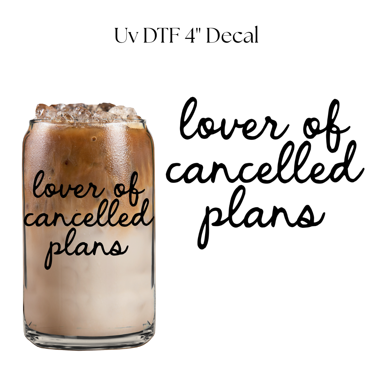 Lover of Canceled Plans 4” UV DTF Decal