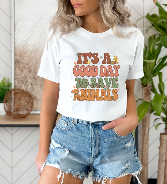 It's A Good Day To Save Animals DTF