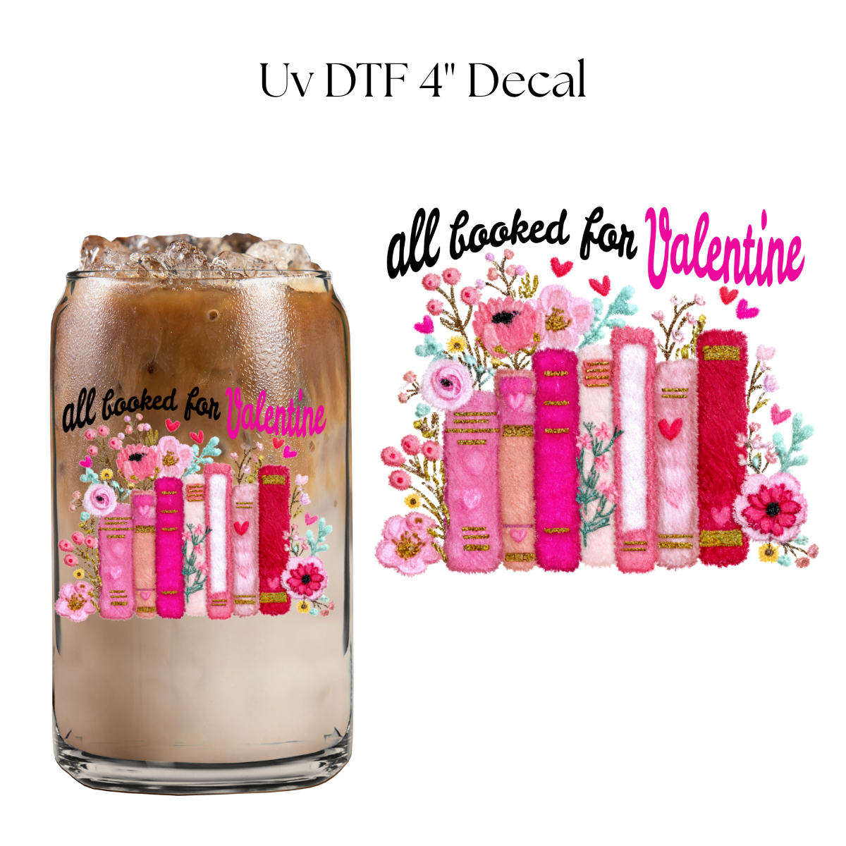 All Booked For Valentine Faux 4” UV DTF Decal