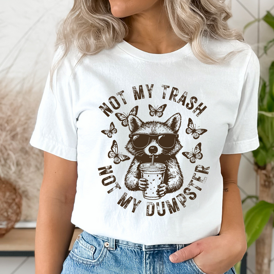 Not My Trash Not My Dumpster Single Color DTF Transfer