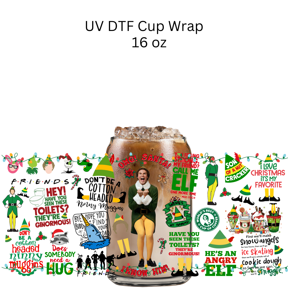 Omg Santa I Know Him Elf UV DTF Cup Wrap