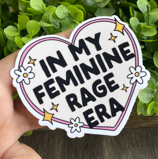 In My Feminine Rage Era White Vinyl Sticker 3"