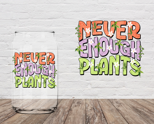 Never Enough Plants 4" UV DTF LAST CHANCE
