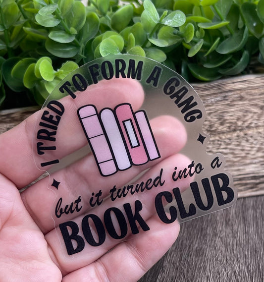 I Tried To Form A Gang Book Club Vinyl Sticker
