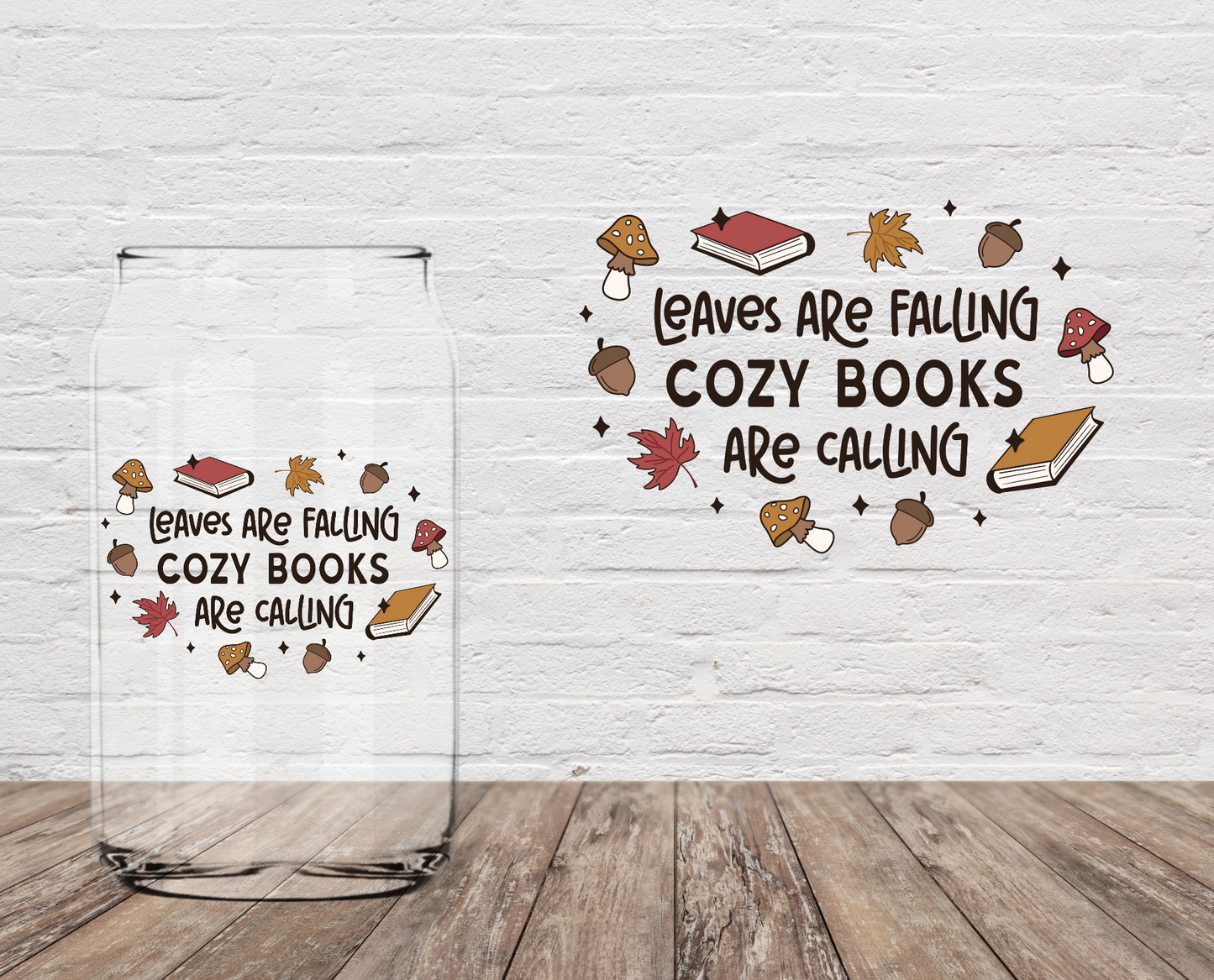 GOOD Leaves Are Falling Cozy Books Are Calling 4" UV DTF