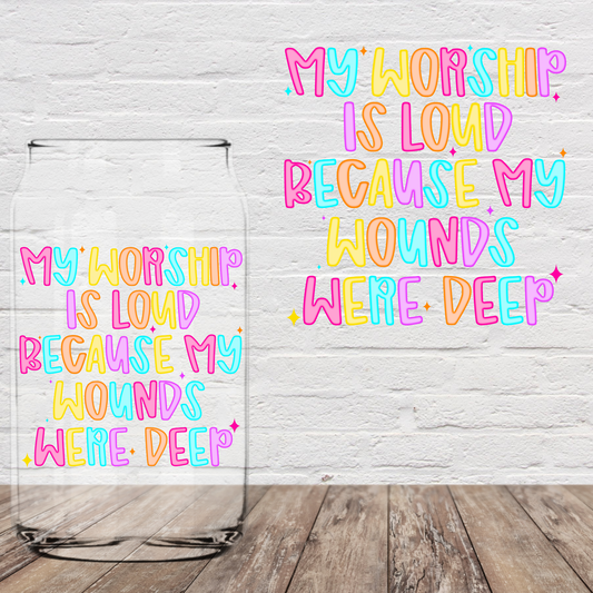 My Worship is Loud 4" UV DTF