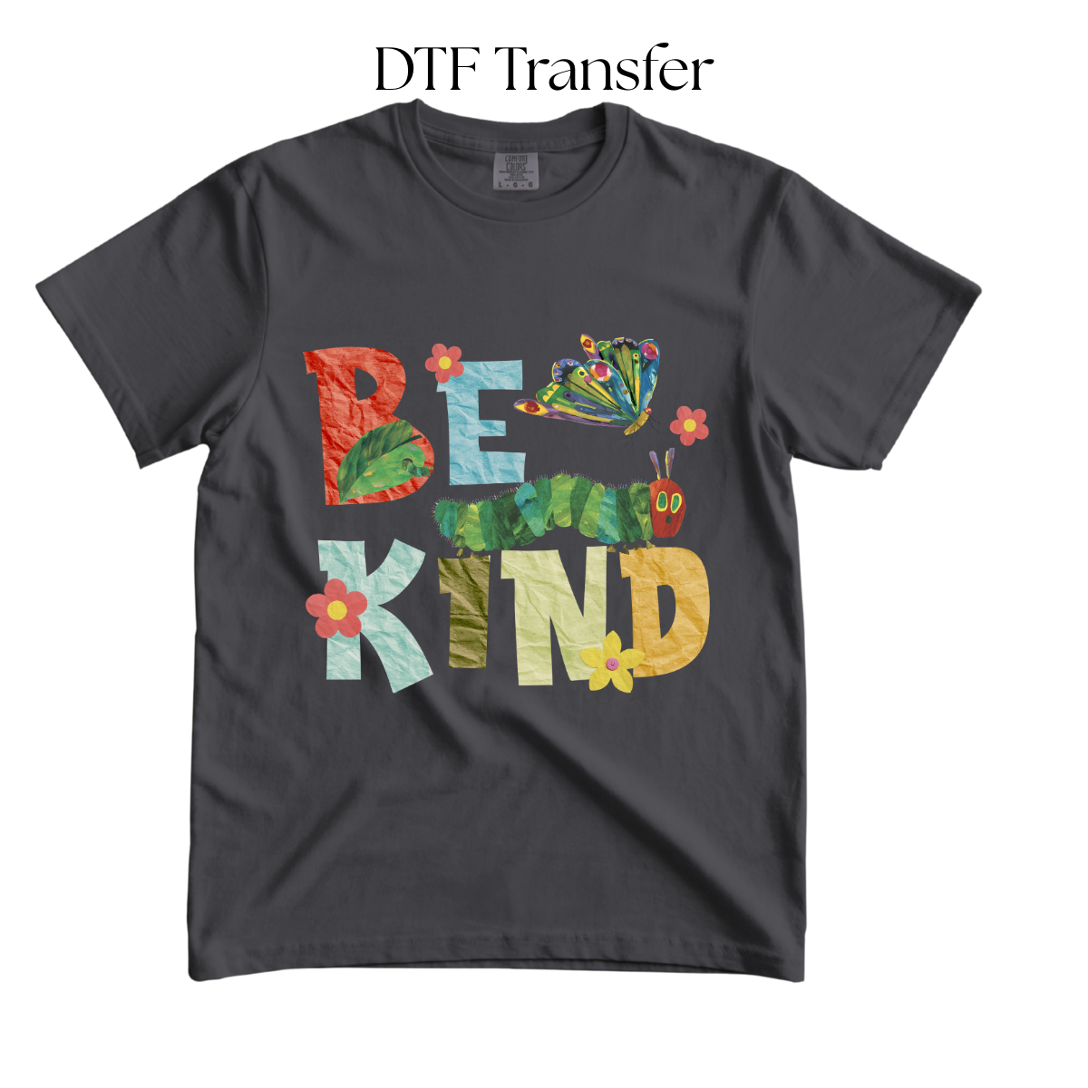 Be Kind Caterpillar DTF Transfer