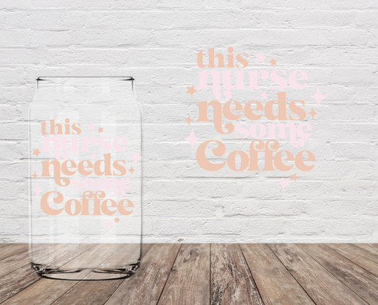 This Nurse Needs Some Coffee 4" UV DTF