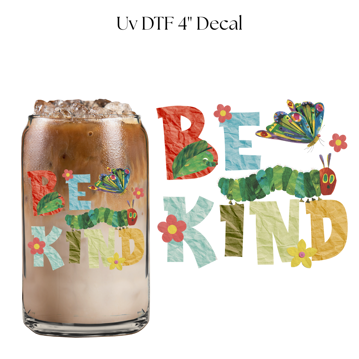 Be Kind Caterpillar 4” UV DTF Decal