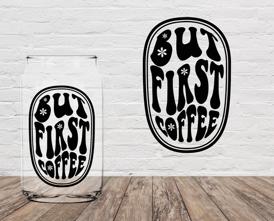But First Coffee 4" UV DTF DOUBLE SIDED
