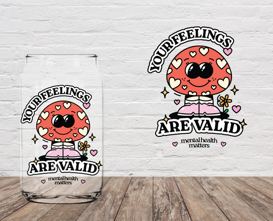 Your Feelings Are Valid 4" UV DTF