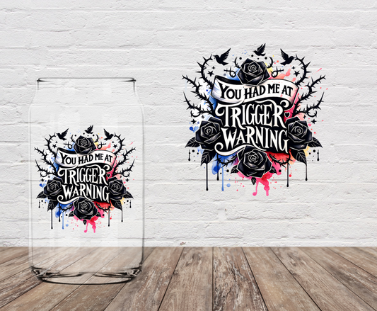 You Had Me At Trigger Warning 4" UV DTF