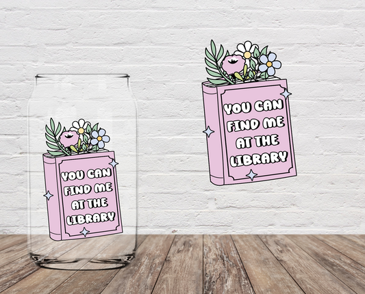 You Can Find Me At The Library 4" UV DTF