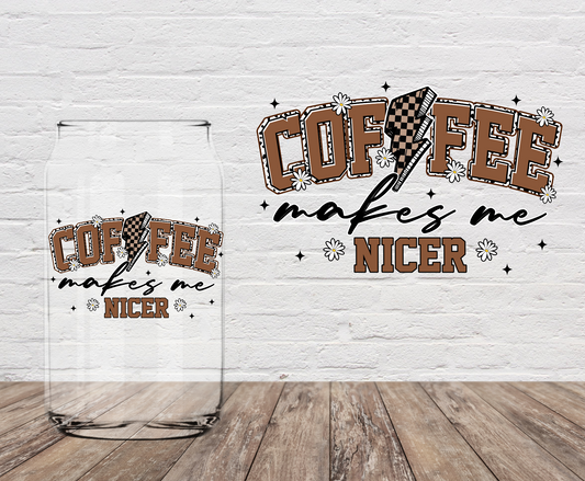 Coffee Makes Me Nice 4" UV DTF