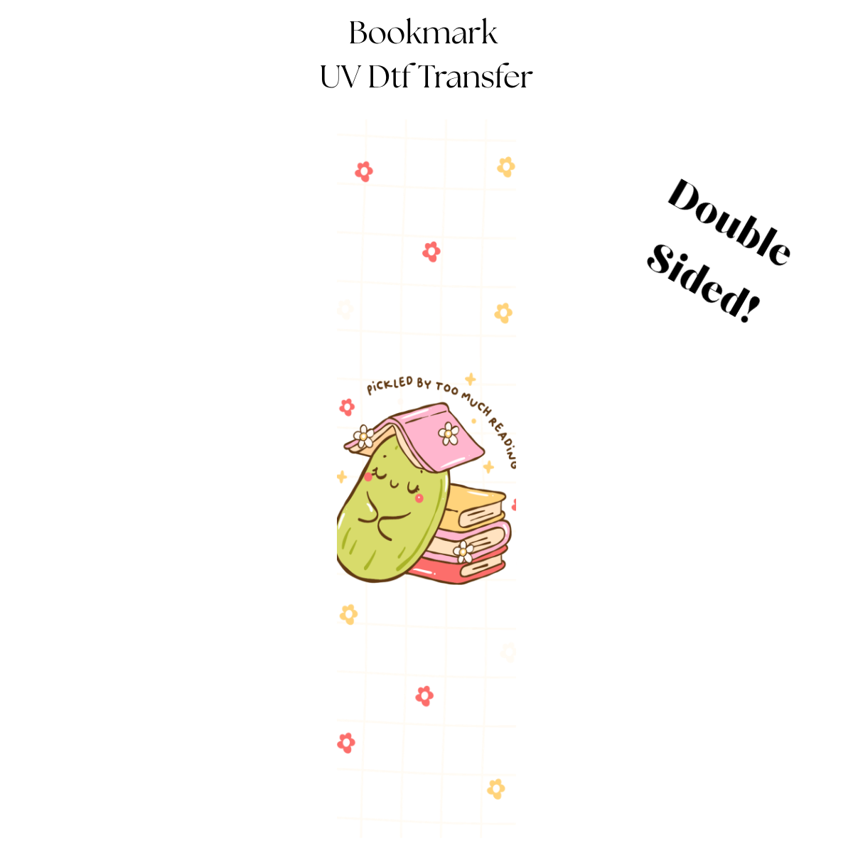 Pickled By Too Much Reading UV DTF Bookmark Transfer