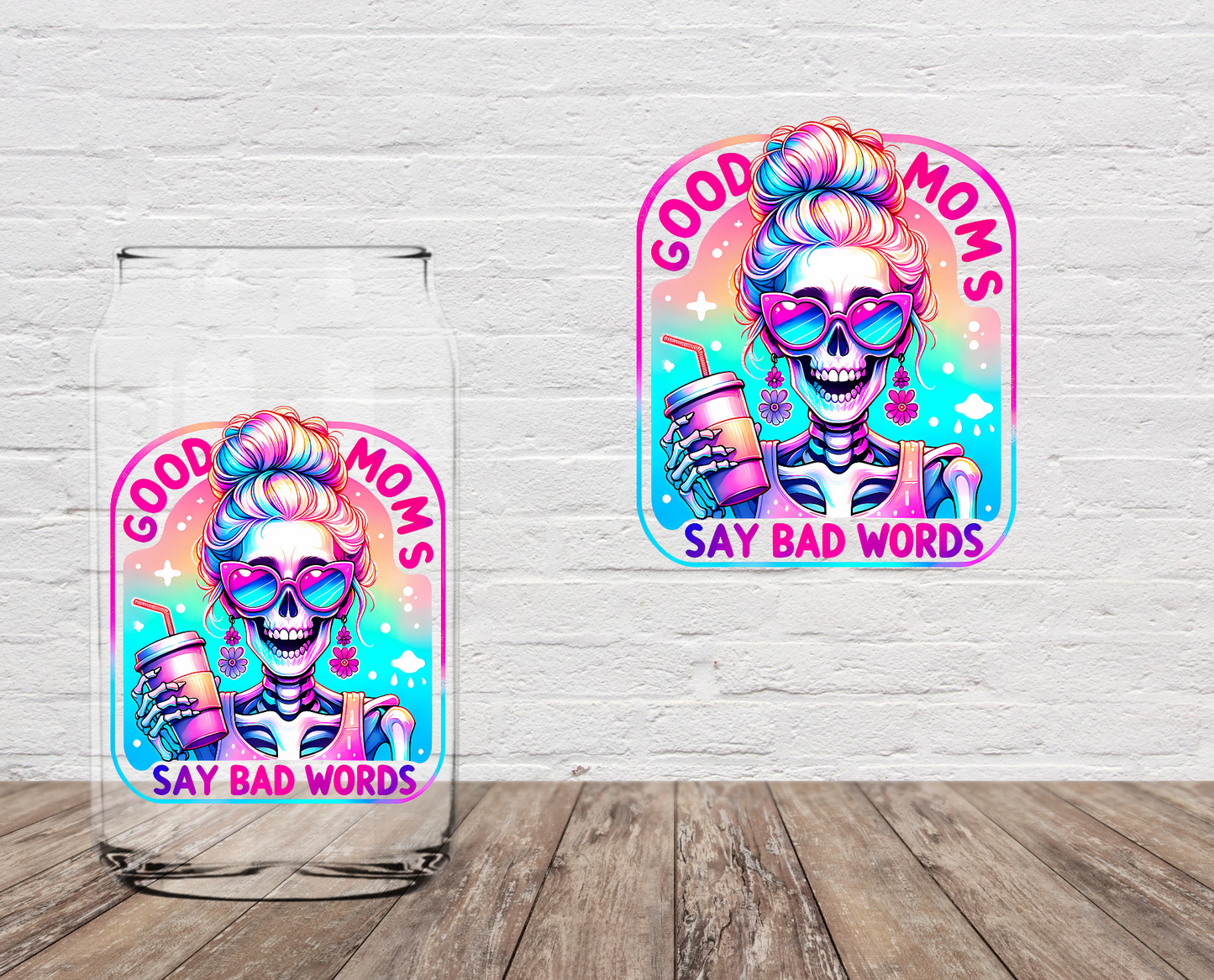 Good Moms Say Bad Words 4" UV