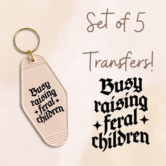 Busy Raising Feral Children MOTEL KEYCHAIN Transfer