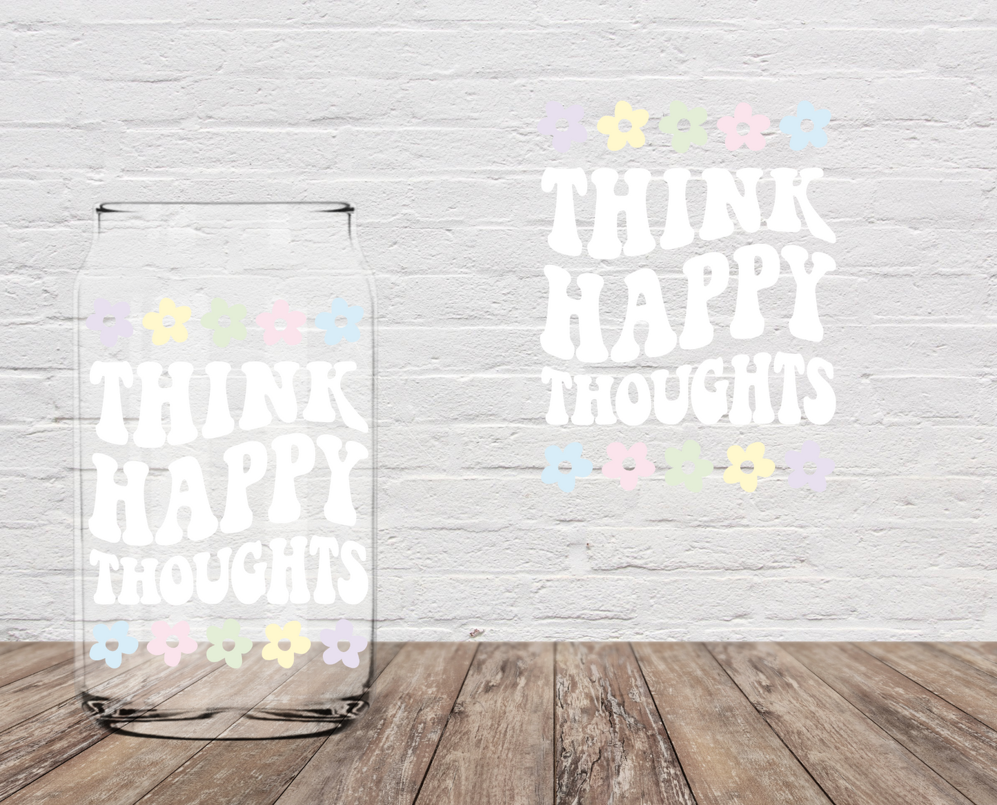Think Happy Thoughts 4" UV DTF