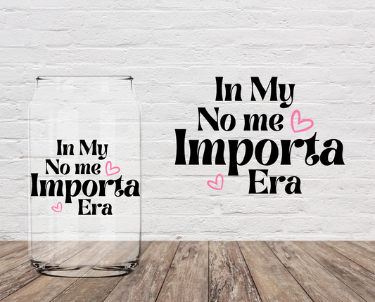 In My No Me Importa Era 4" UV DTF