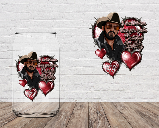 I Don't Have Time For Your Crazy Today 4" UV DTF Last Chance