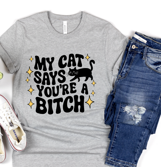 My Cat Says You're A Bitch DTF TRANSFER