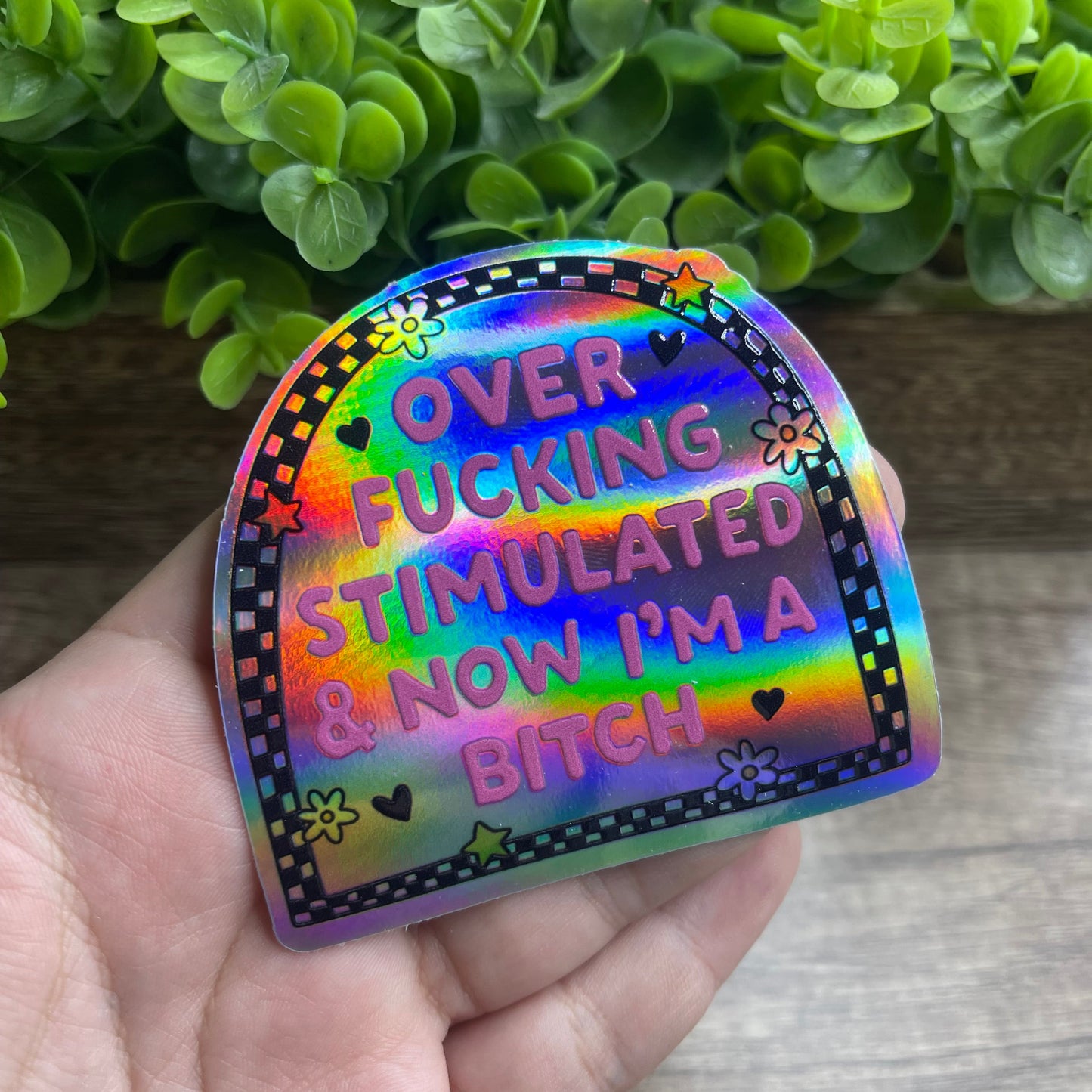 Over Fing Stimulated & Now I'm A B Holographic Vinyl Sticker 3"