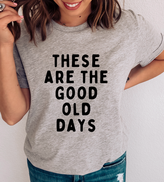 These Are The Good Old Days (BLACK) SINGLE COLOR DTF TRANSFER