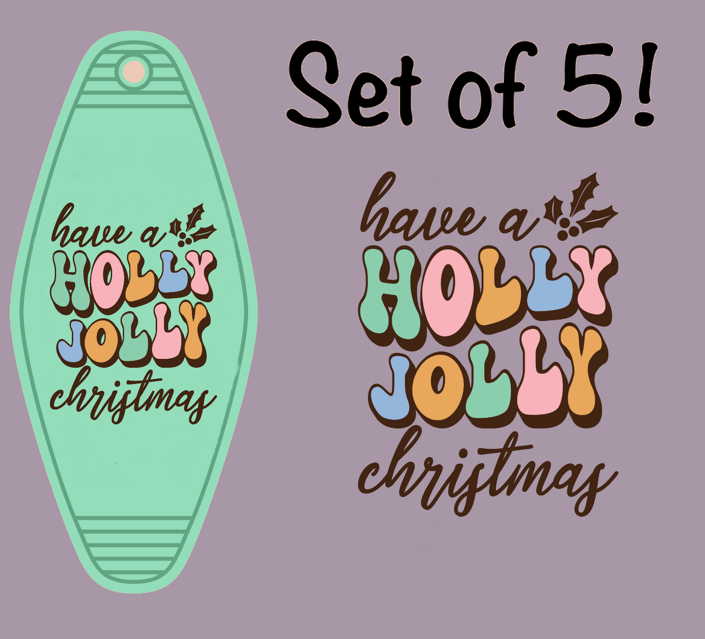 Have A Holly Jolly Christmas UV (MOTEL KEYCHAIN)