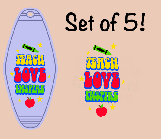Teach Love Inspire Bright Colors UV (MOTEL KEYCHAIN) Set of 5