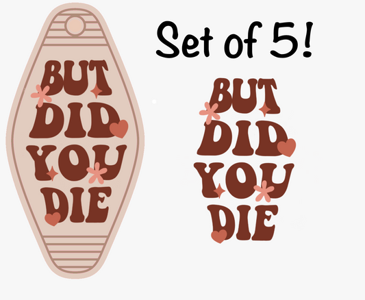 But Did You Die UV (MOTEL KEYCHAIN)