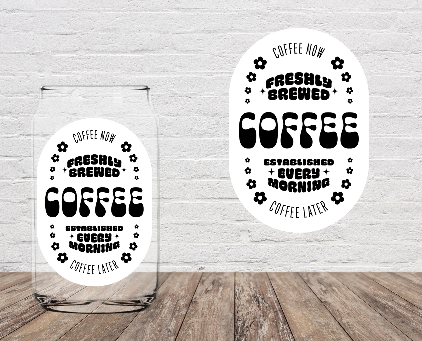 Fresh Brewed Coffee 4" UV DTF