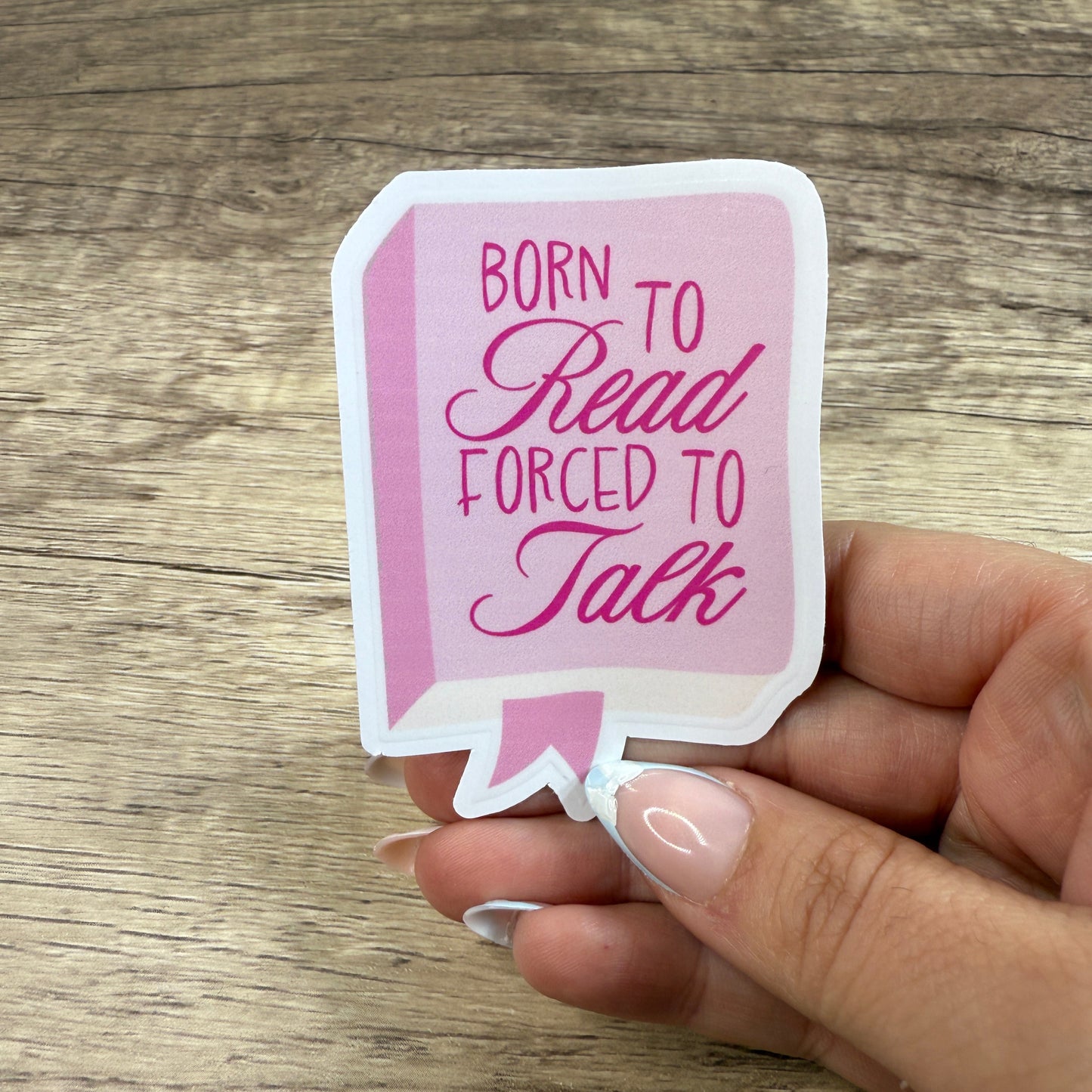 Born To Read Forced To Talk White Vinyl Sticker 3"