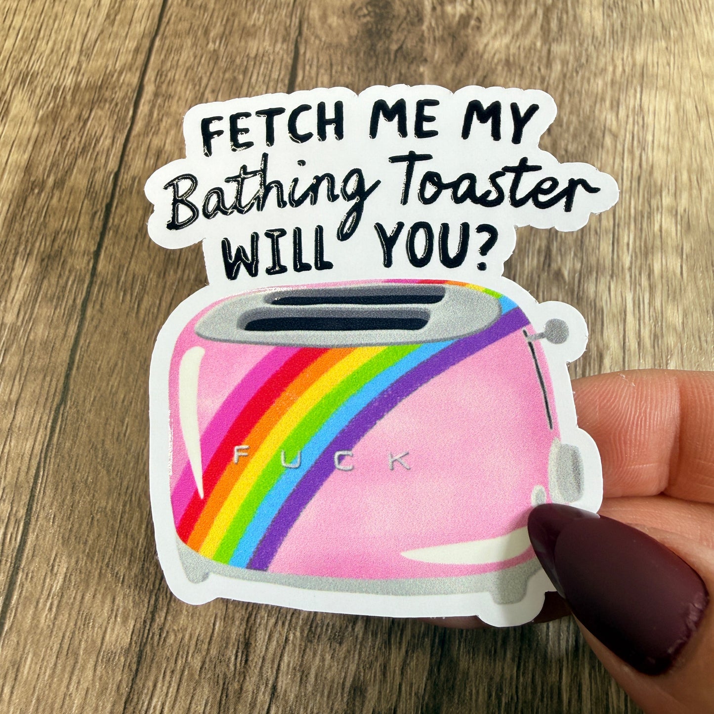 Fetch Me My Bathing Toaster White Vinyl Sticker 3"