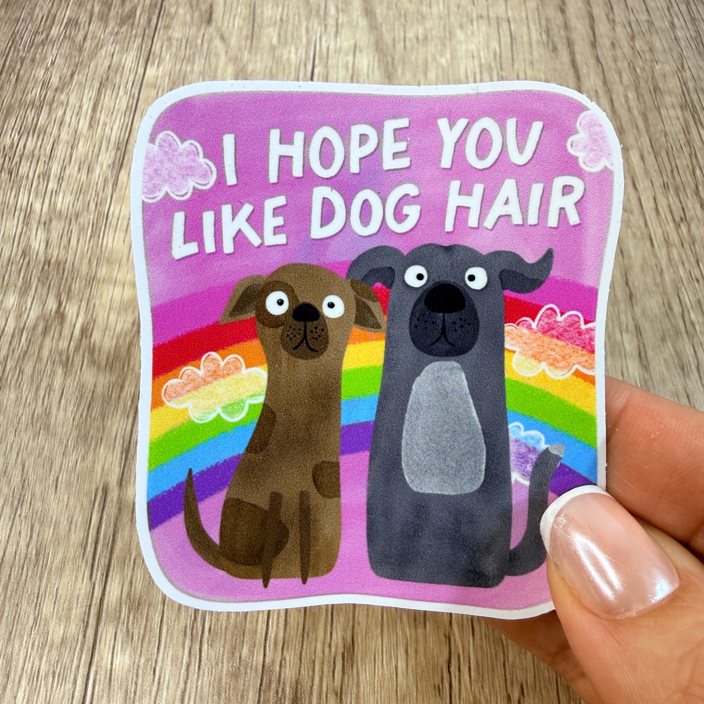 I Hope You Like Dog Hair White Vinyl Sticker 3"