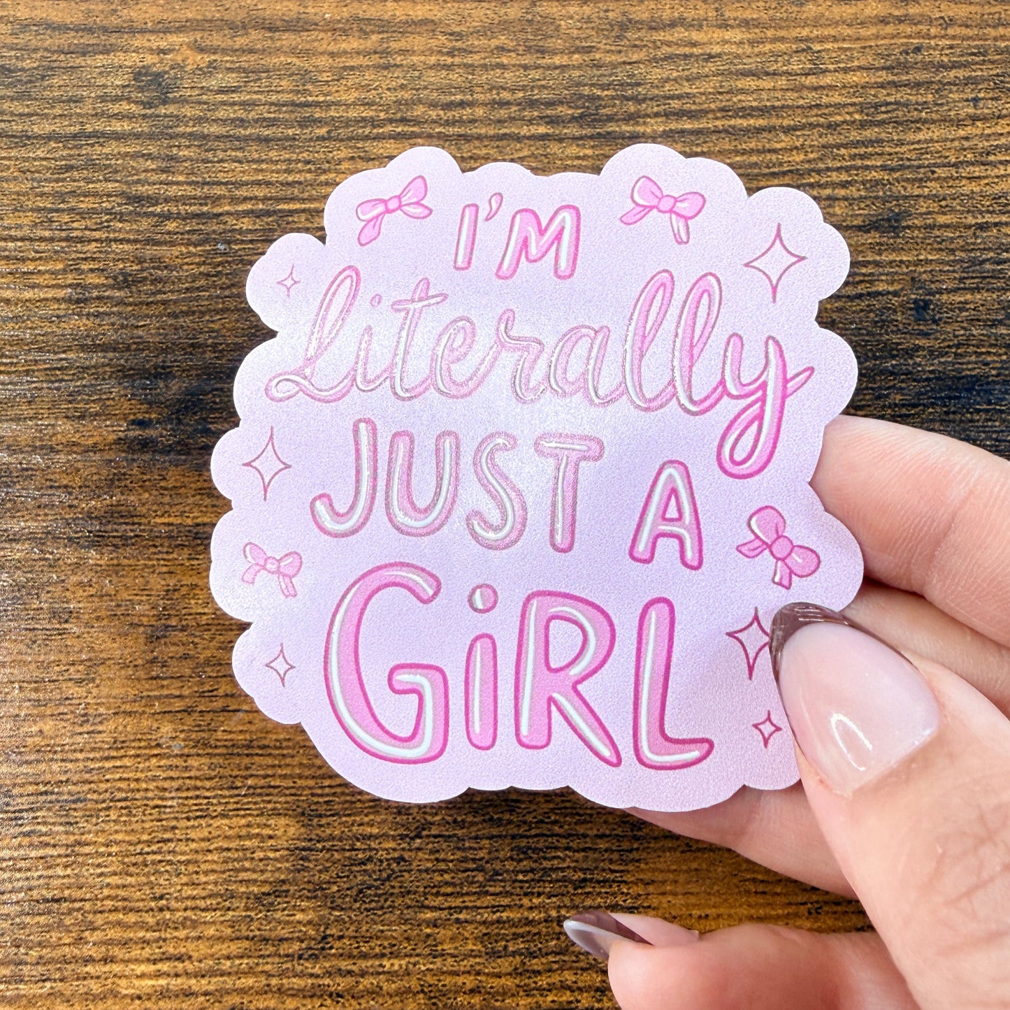I’m Literally Just a Girl Vinyl Sticker