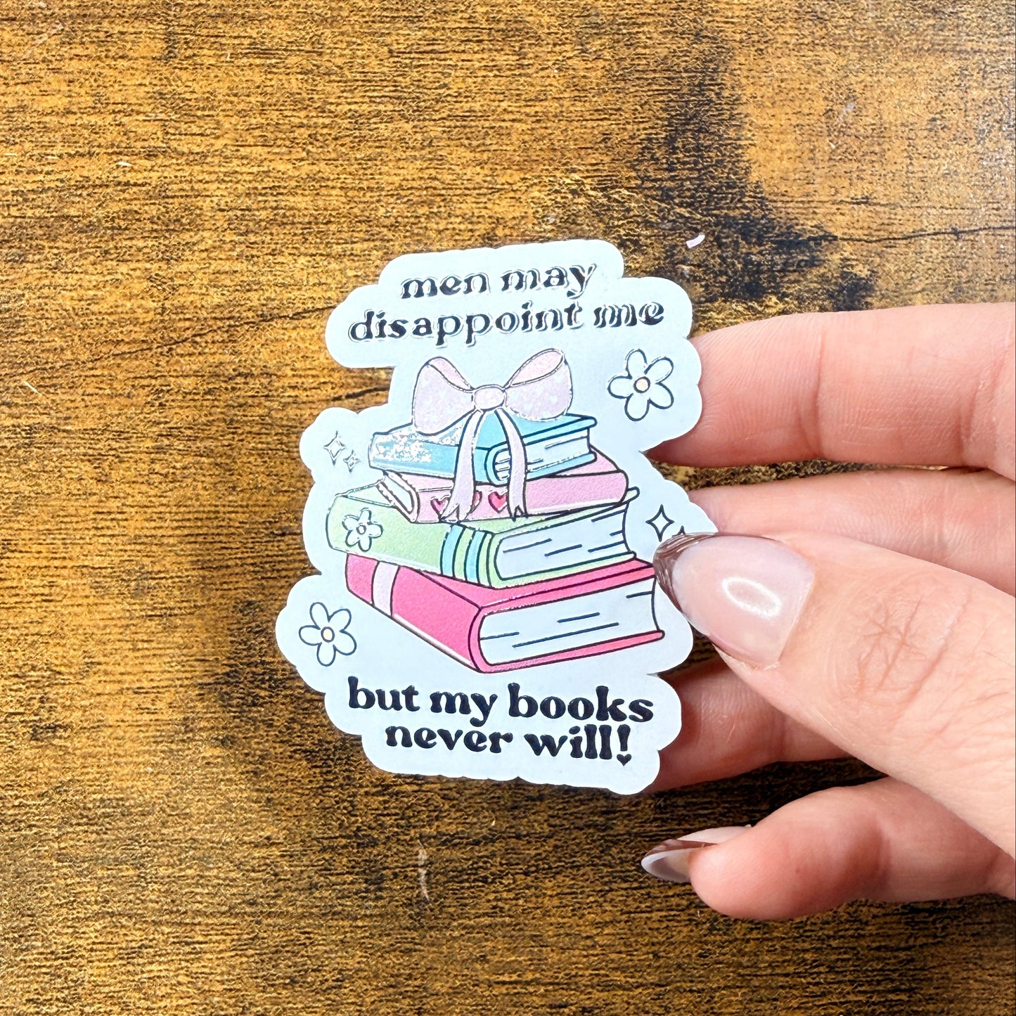 Men May Disappoint Me But Books Never Will White Vinyl Sticker 2.5"