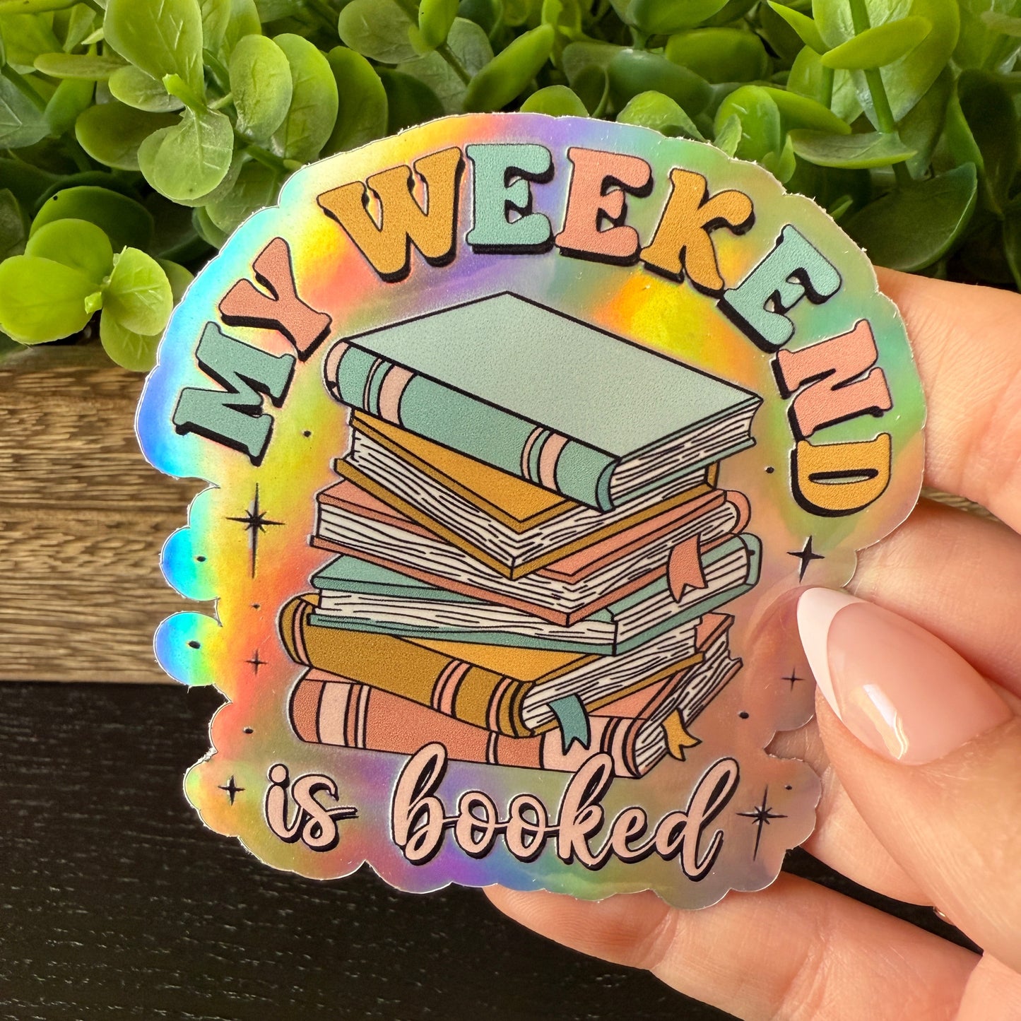 My Weekend Is Booked Holographic Vinyl Sticker 3"