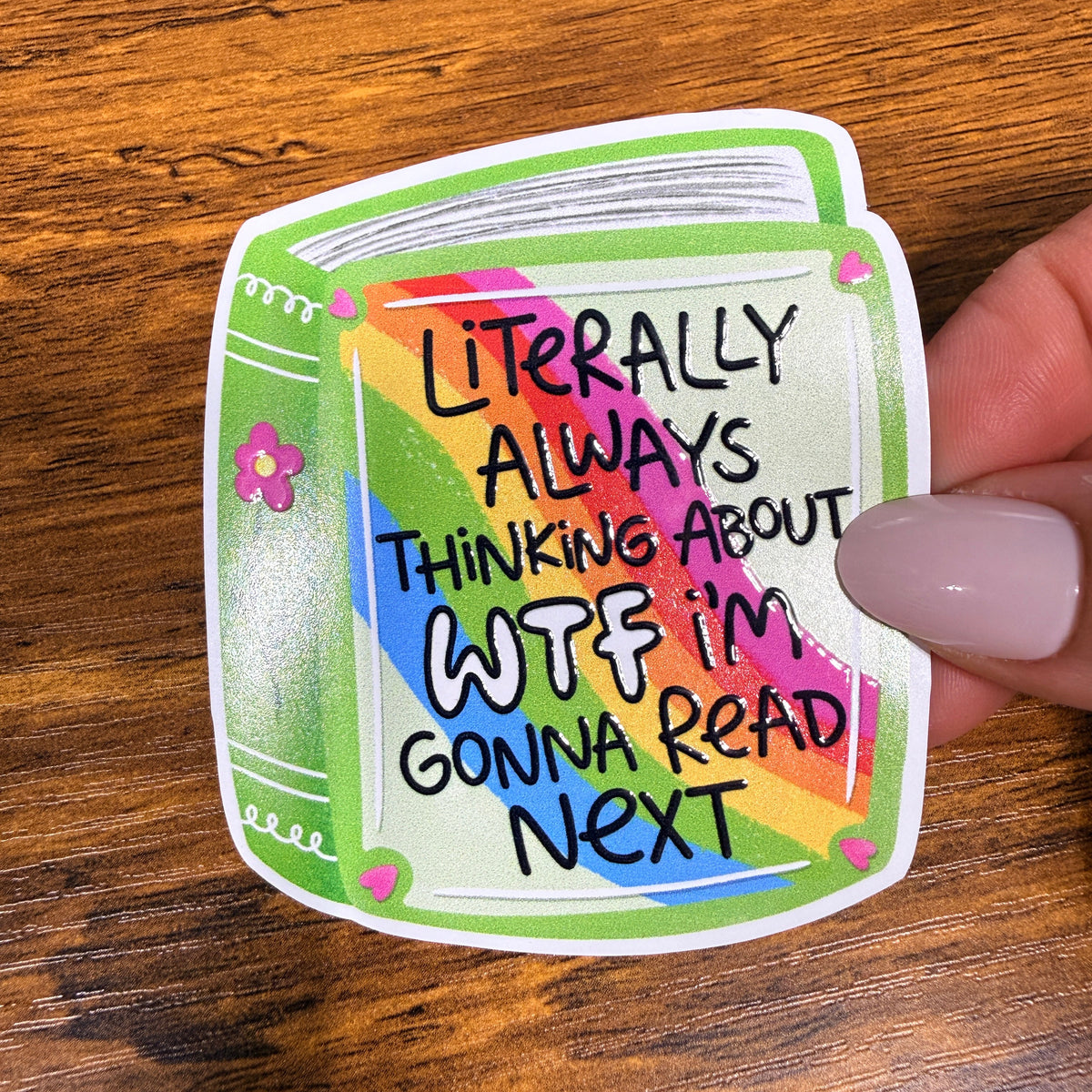 Literally Always Thinking About WTF Im Gonna Read Next White Vinyl Stickers