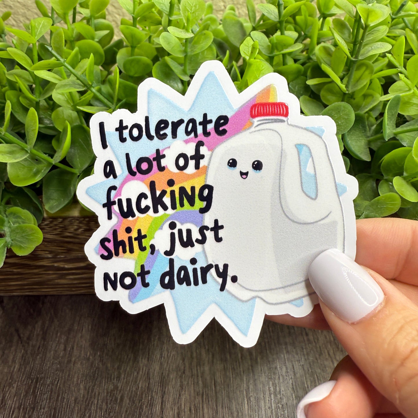 I Tolerate A lot Not Dairy White Vinyl Sticker 3"