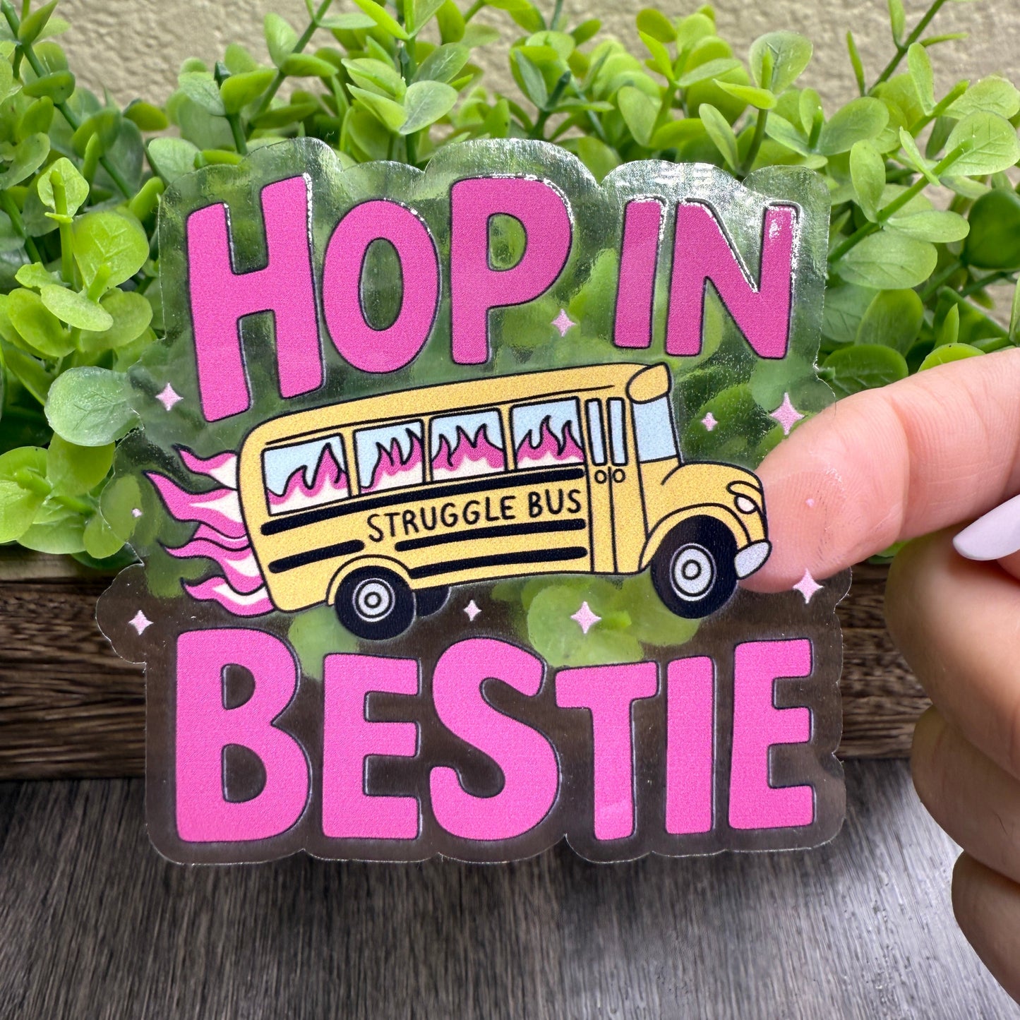 Hop In Bestie Clear Vinyl Sticker 3"